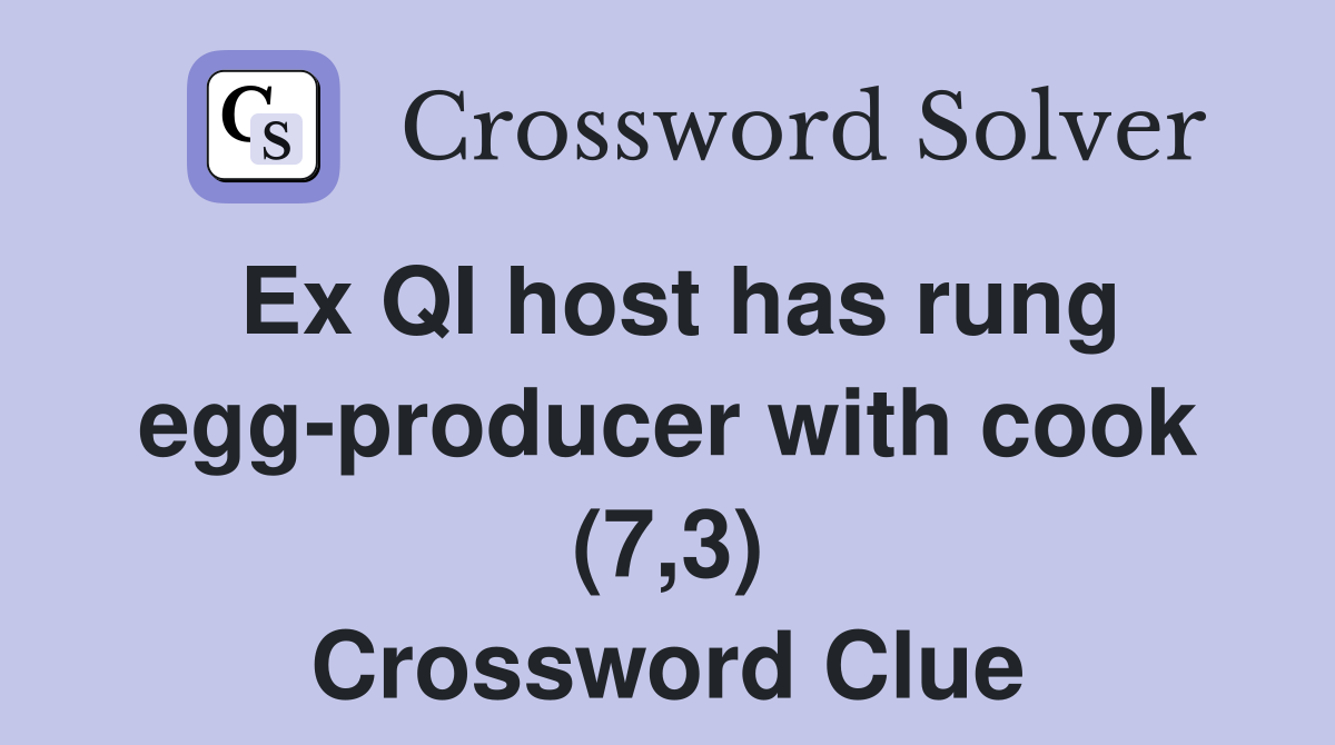 Ex QI host has rung egg-producer with cook (7,3) Crossword Clue
