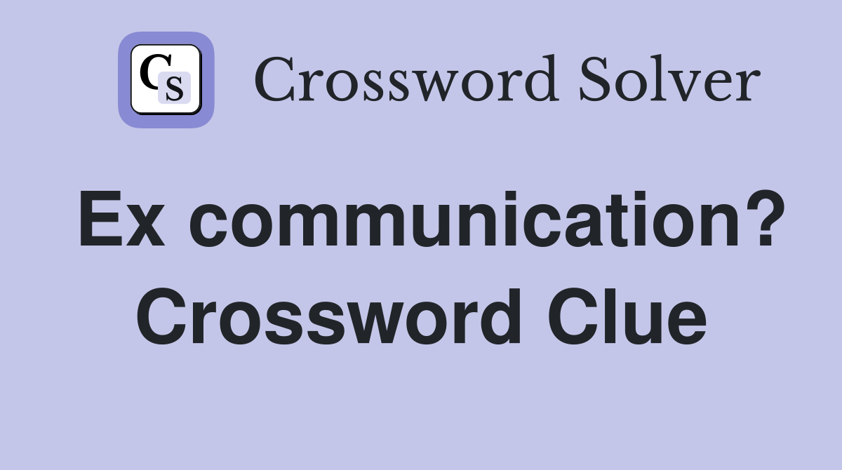 Ex communication? Crossword Clue