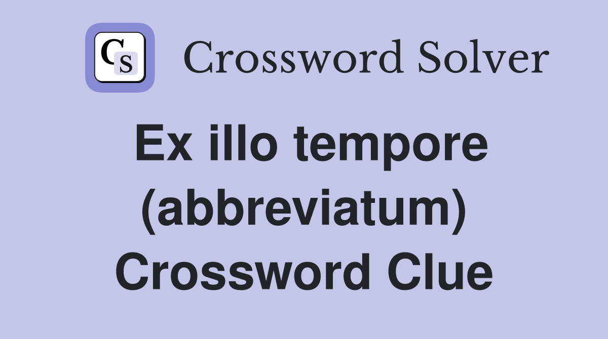 Ex illo tempore (abbreviatum) Crossword Clue