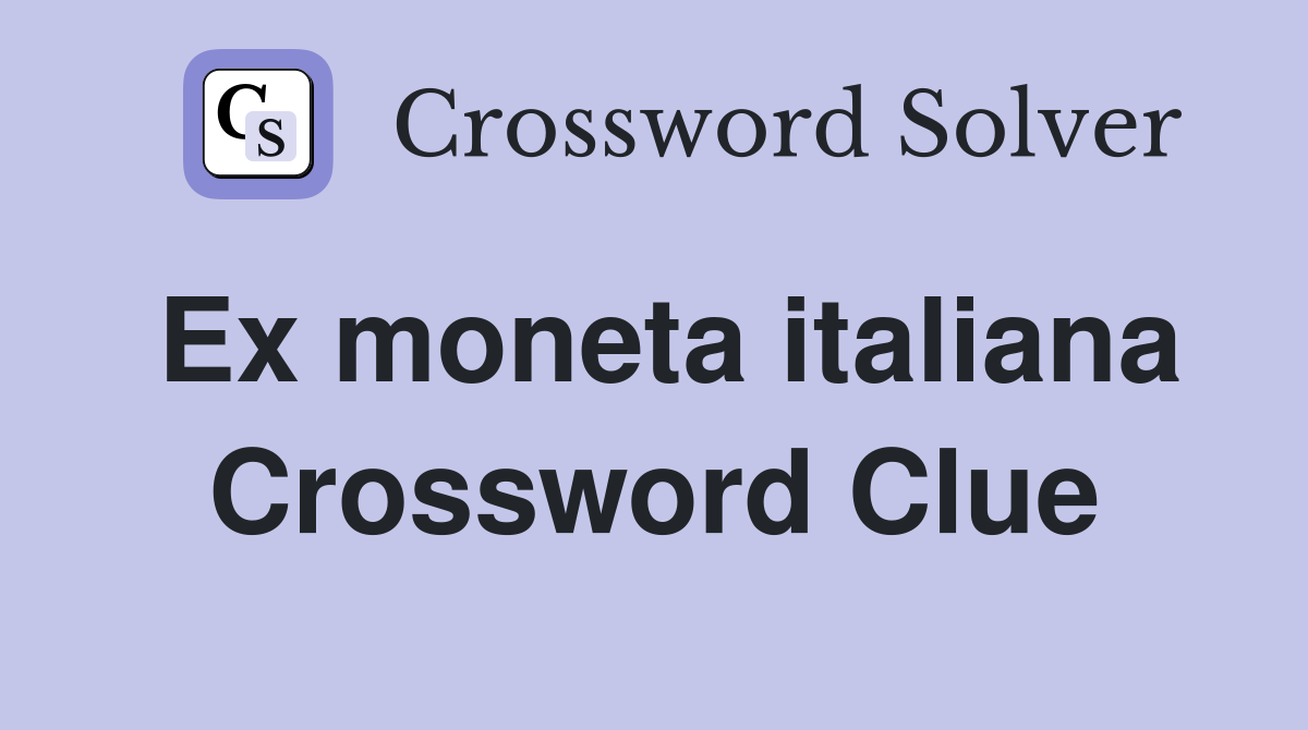Ex moneta italiana Crossword Clue
