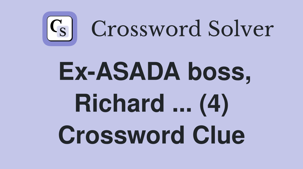 Ex-ASADA boss, Richard ... (4) Crossword Clue
