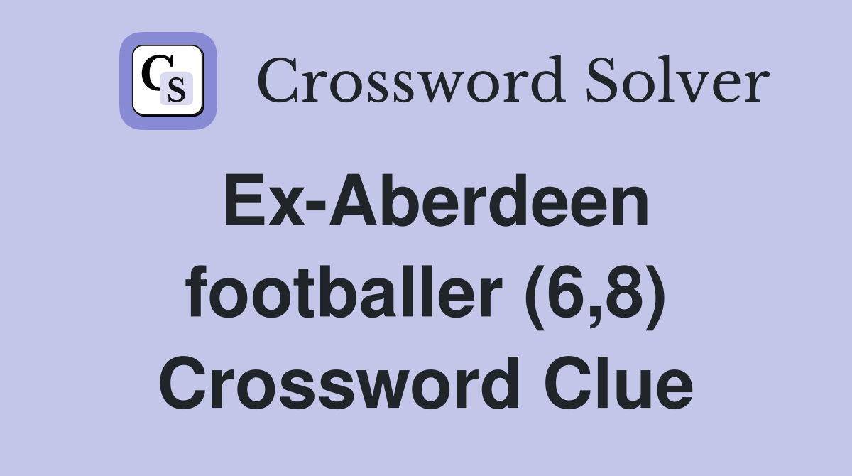 Ex-Aberdeen footballer (6,8) Crossword Clue
