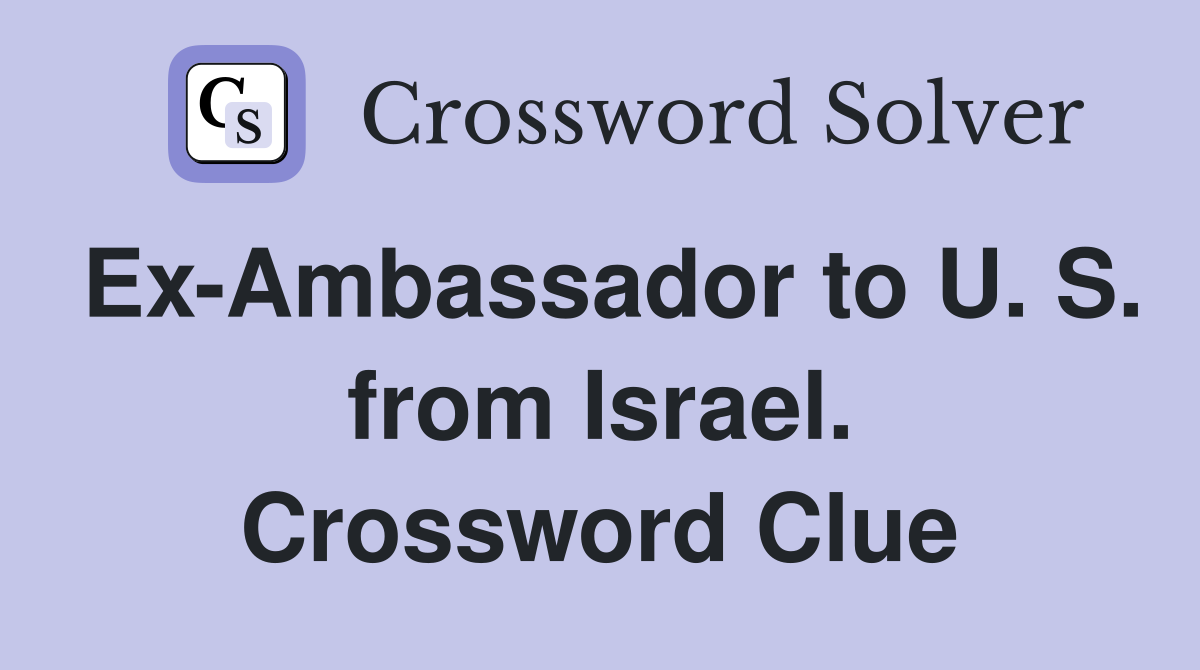 Ex-Ambassador to U. S. from Israel. Crossword Clue