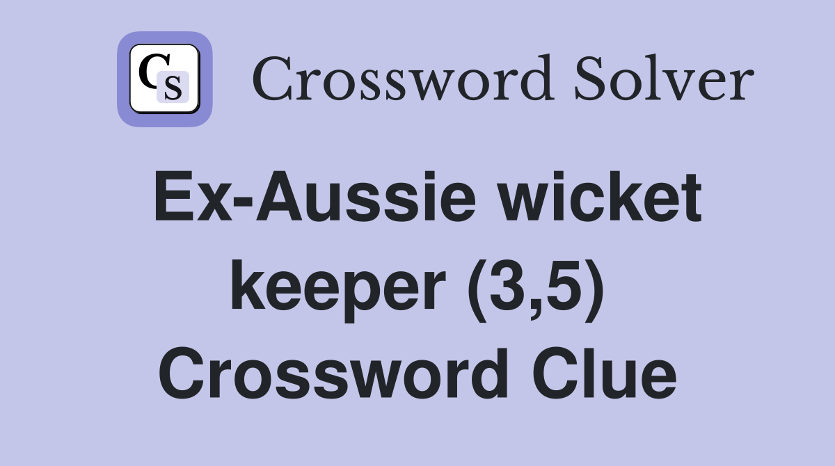Ex-Aussie wicket keeper (3,5) Crossword Clue