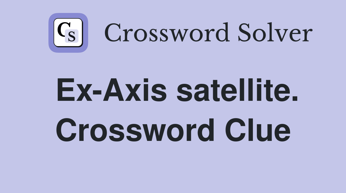 Ex-Axis satellite. Crossword Clue