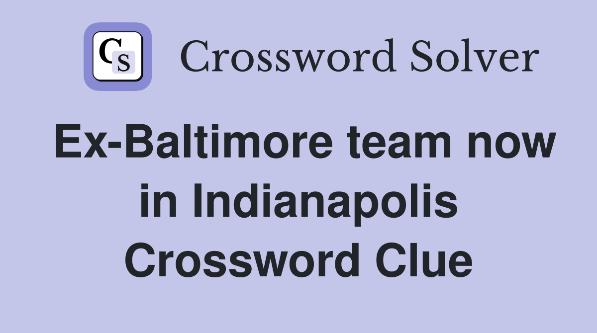 Ex-Baltimore team now in Indianapolis Crossword Clue