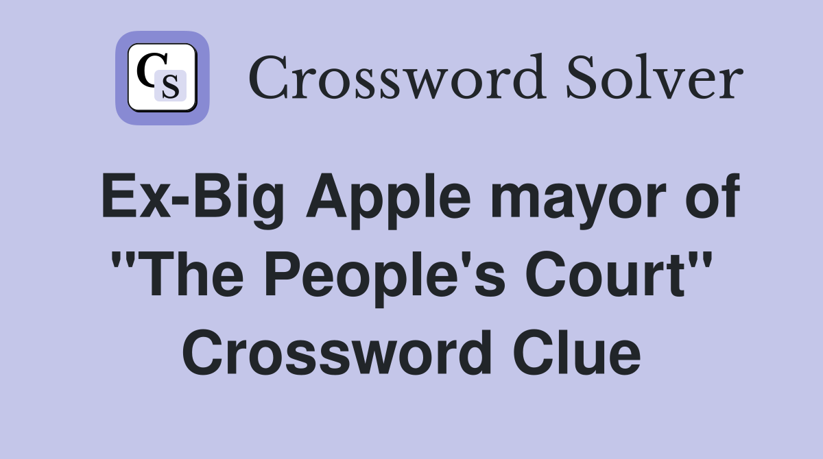 Ex-Big Apple mayor of "The People's Court" Crossword Clue