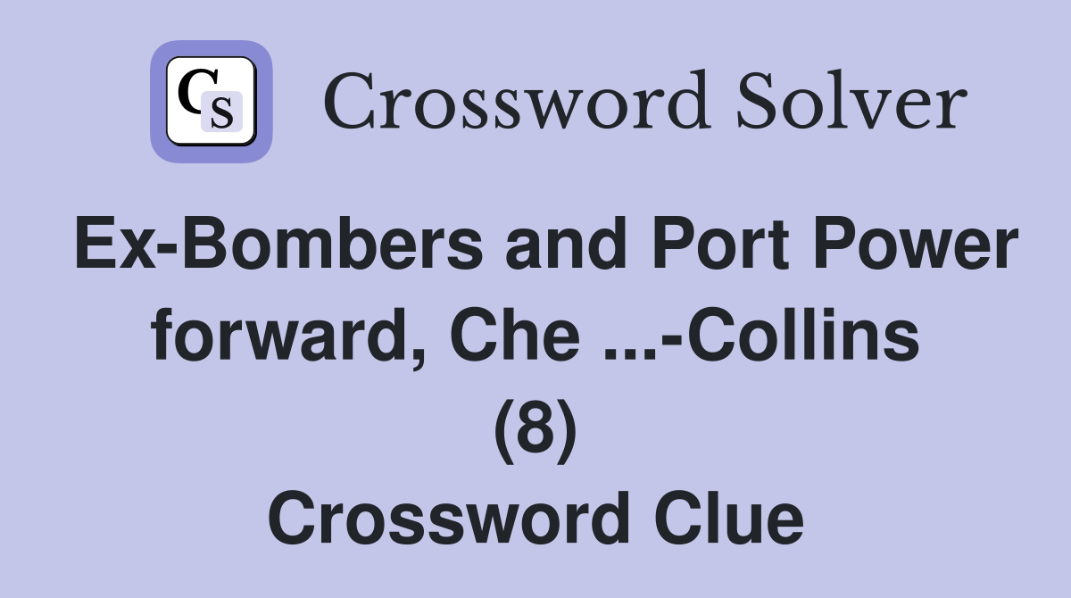 Ex-Bombers and Port Power forward, Che ...-Collins (8) Crossword Clue