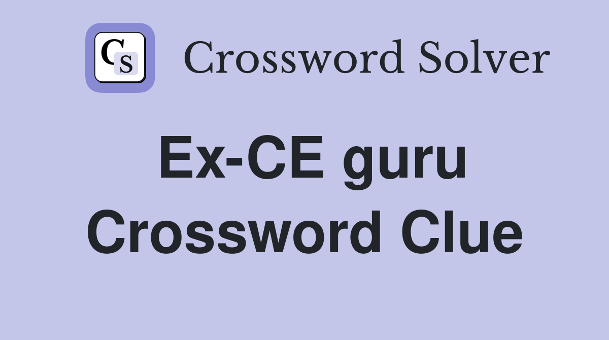 Ex-CE guru Crossword Clue