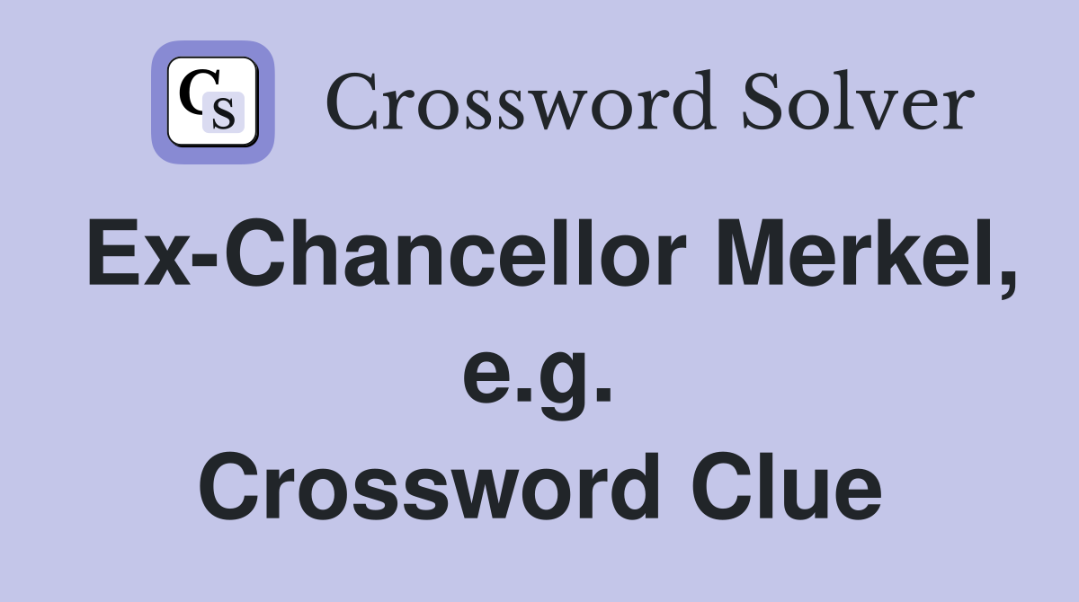 Ex-Chancellor Merkel, e.g. Crossword Clue