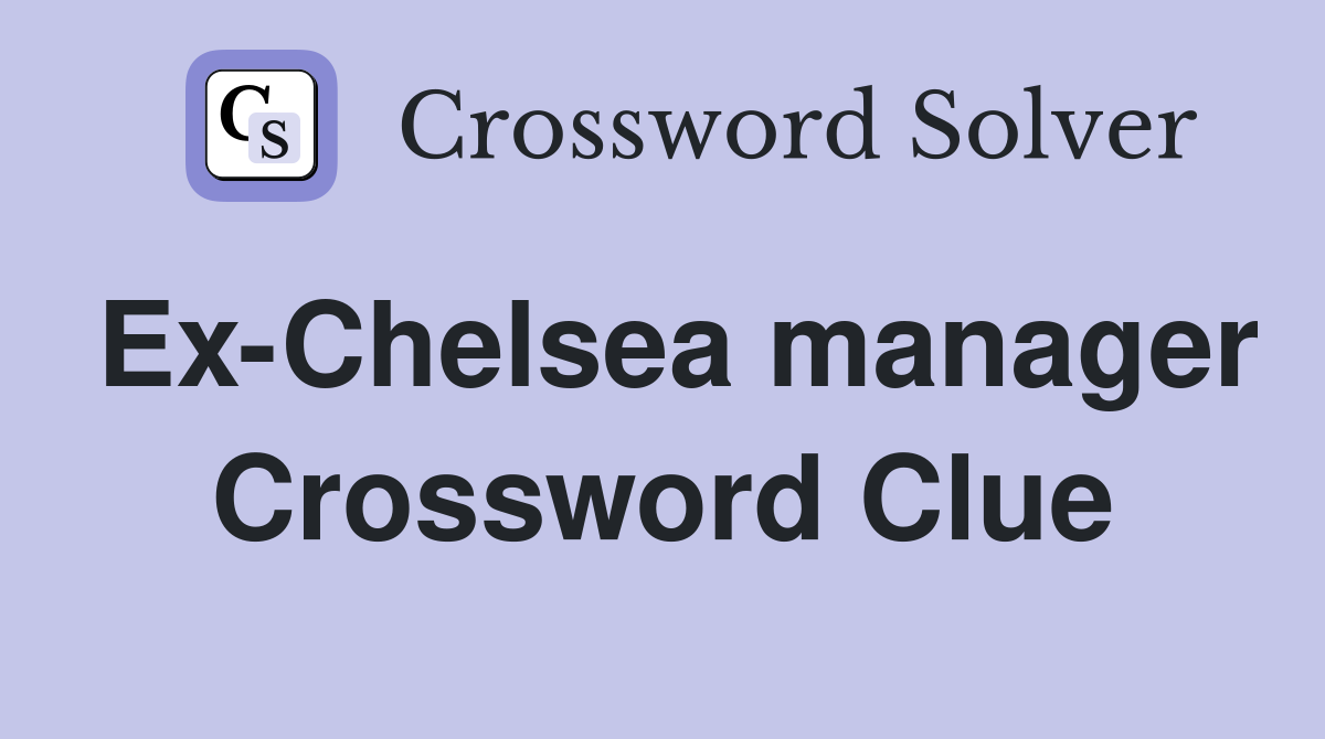 Ex-Chelsea manager Crossword Clue