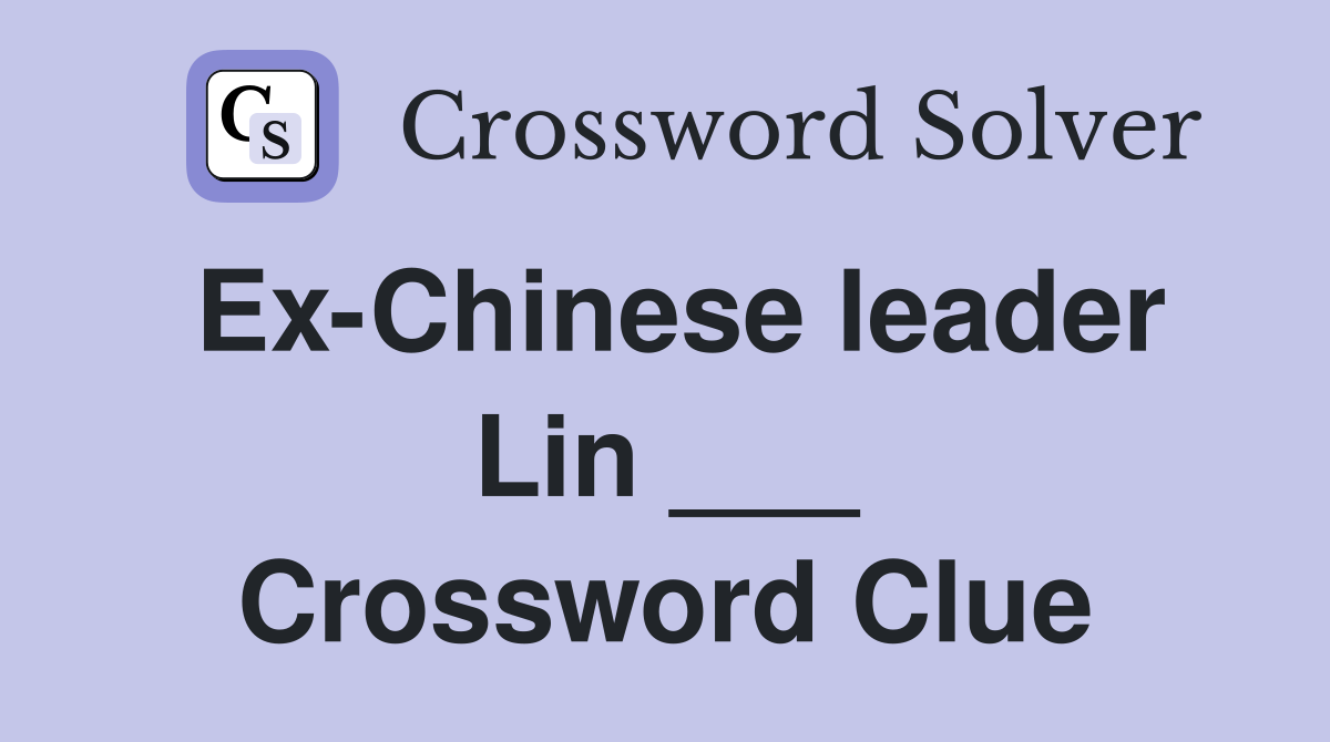 Ex-Chinese leader Lin ___ Crossword Clue