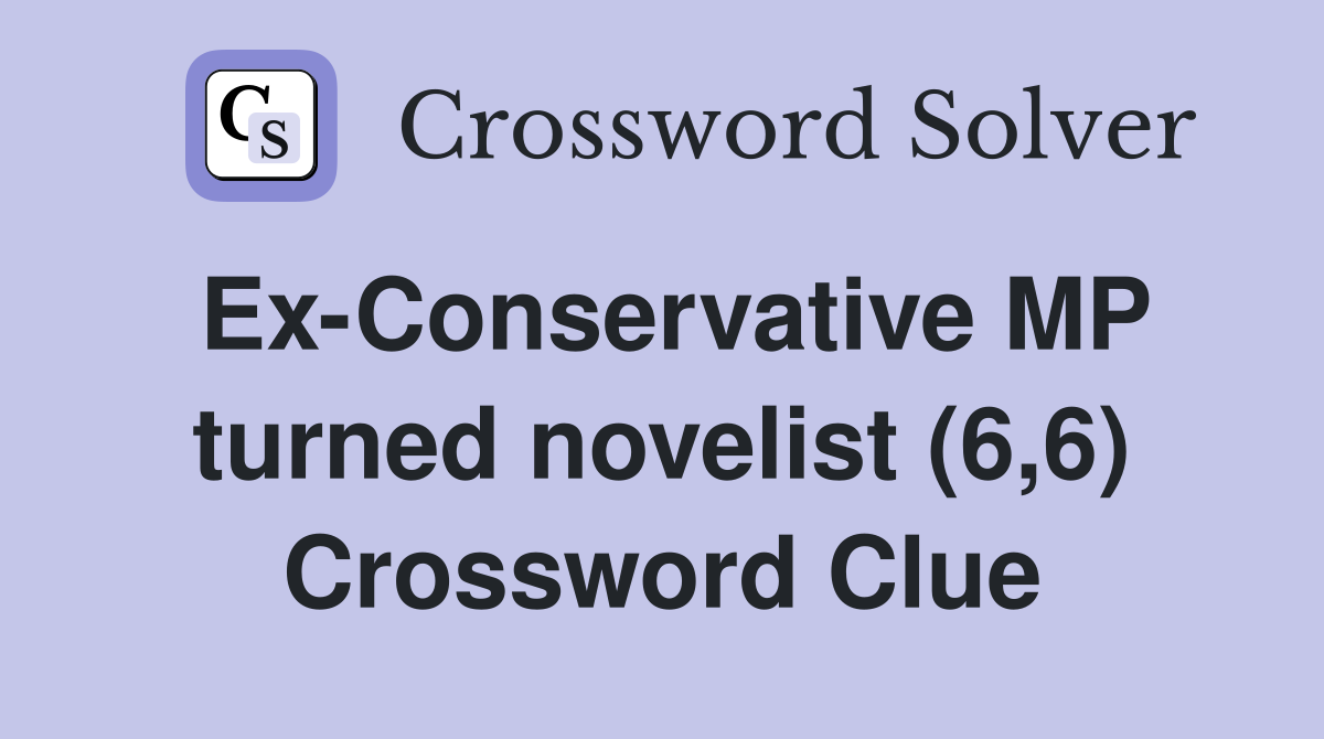Ex-Conservative MP turned novelist (6,6) Crossword Clue