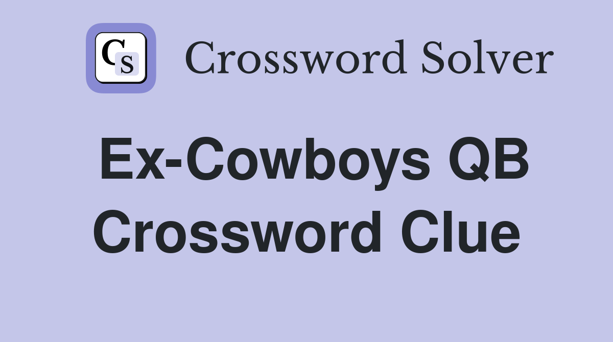 Ex-Cowboys QB Crossword Clue