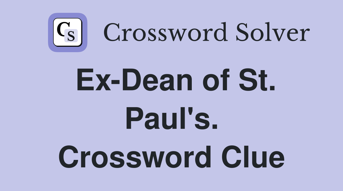 Ex-Dean of St. Paul's. Crossword Clue