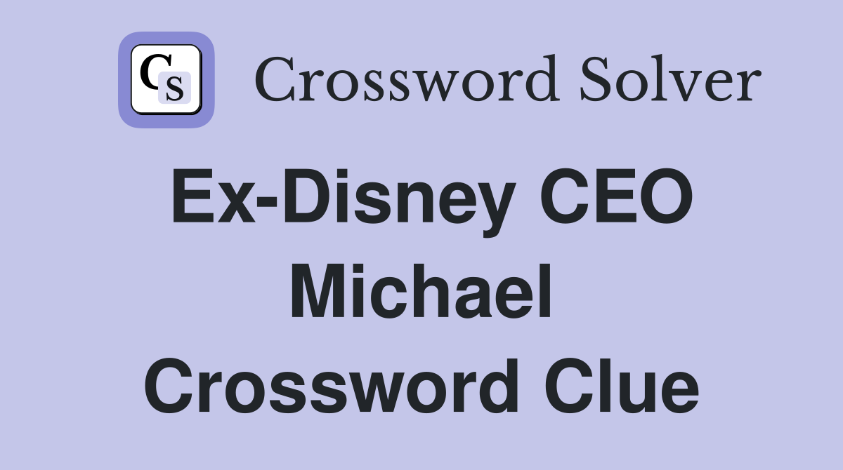Ex-Disney CEO Michael Crossword Clue