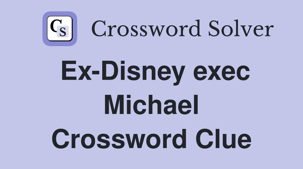Ex-Disney exec Michael Crossword Clue