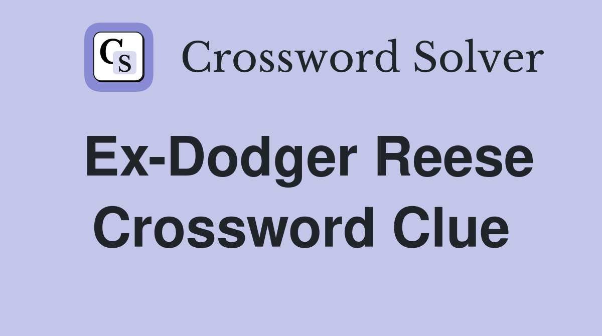 Ex-Dodger Reese Crossword Clue