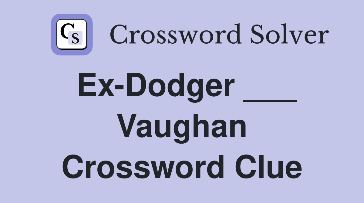 Ex-Dodger ___ Vaughan Crossword Clue