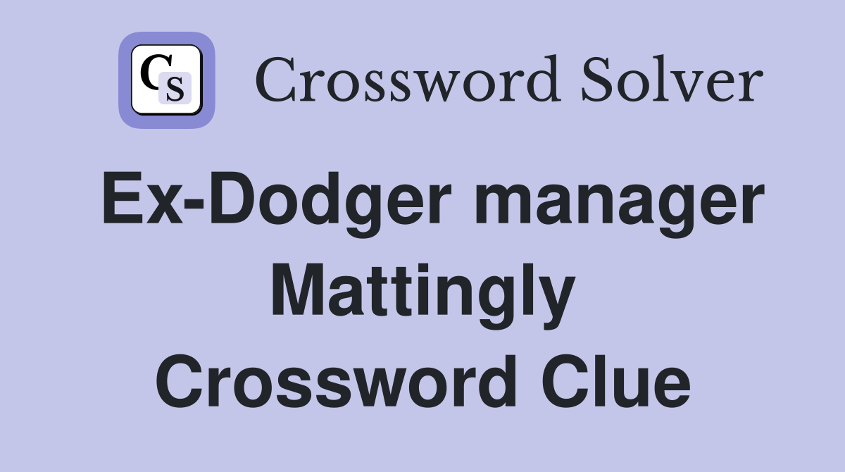 Ex-Dodger manager Mattingly Crossword Clue