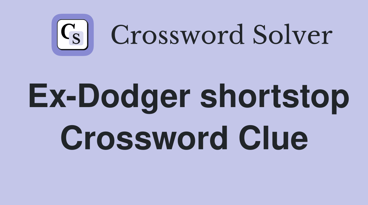 Ex-Dodger shortstop Crossword Clue