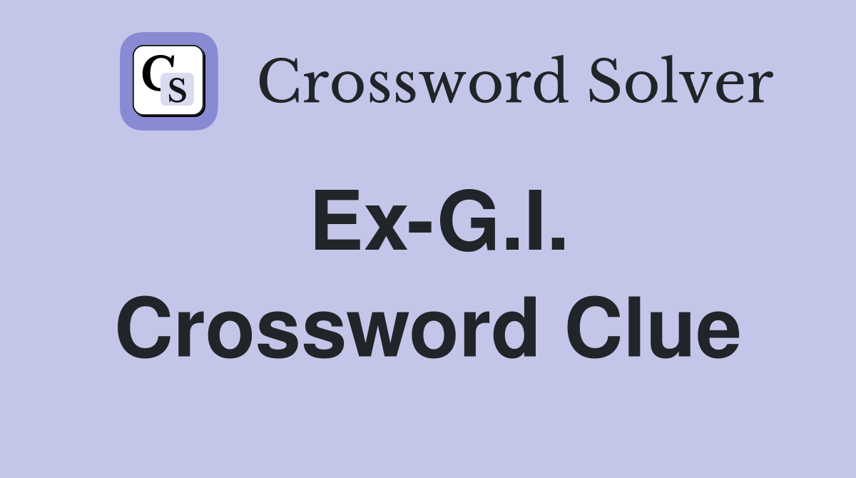 Ex-G.I. Crossword Clue