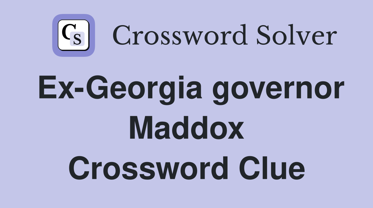 Ex-Georgia governor Maddox Crossword Clue
