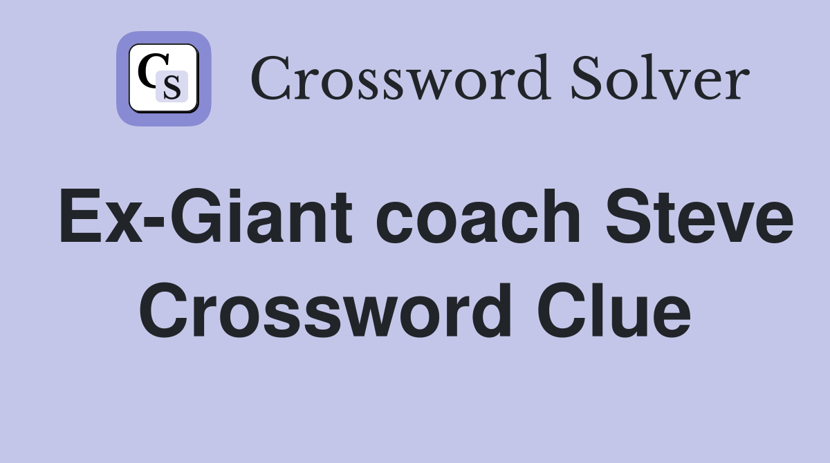 Ex-Giant coach Steve Crossword Clue