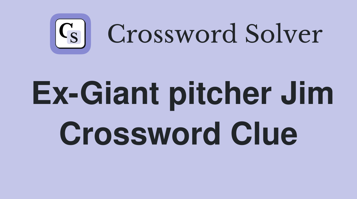 Ex-Giant pitcher Jim Crossword Clue