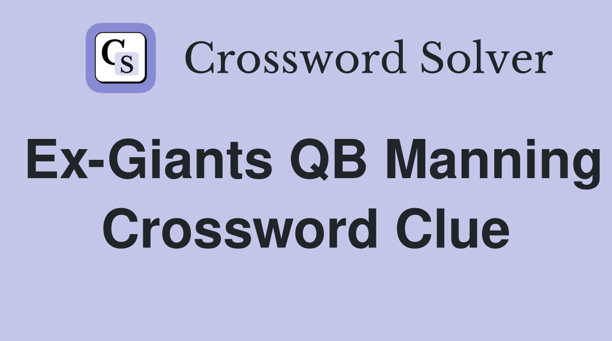 Ex-Giants QB Manning Crossword Clue