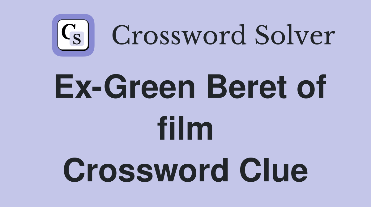 Ex-Green Beret of film Crossword Clue