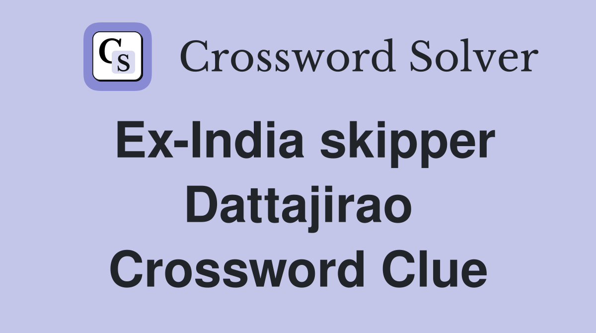 Ex-India skipper Dattajirao Crossword Clue
