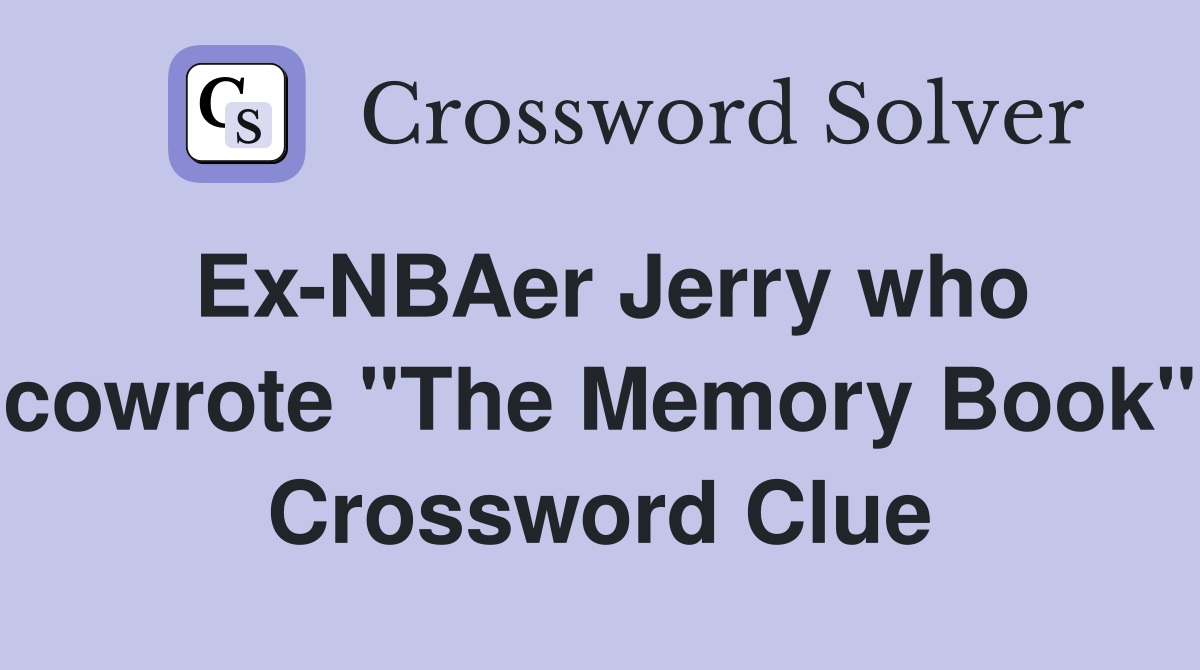 Ex-NBAer Jerry who cowrote "The Memory Book" Crossword Clue
