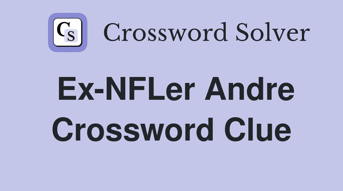 Ex-NFLer Andre Crossword Clue