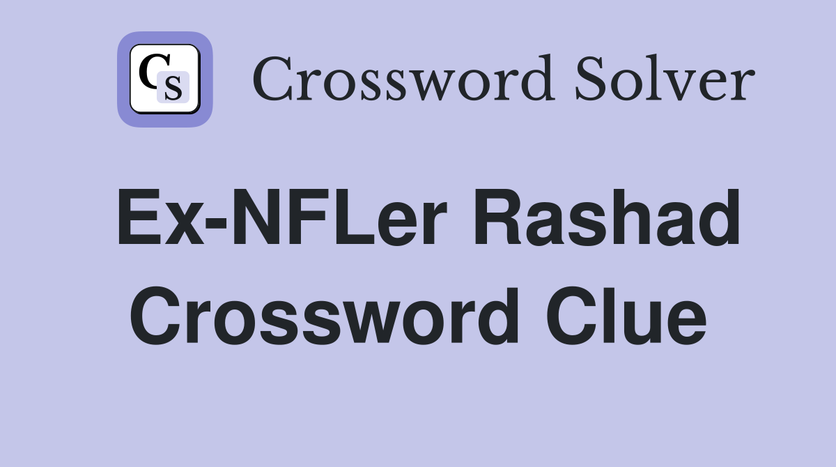 Ex-NFLer Rashad Crossword Clue