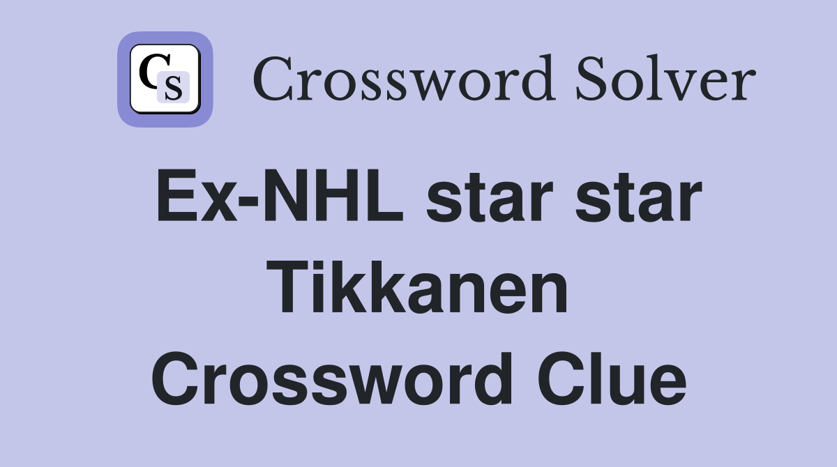 Ex-NHL star star Tikkanen Crossword Clue