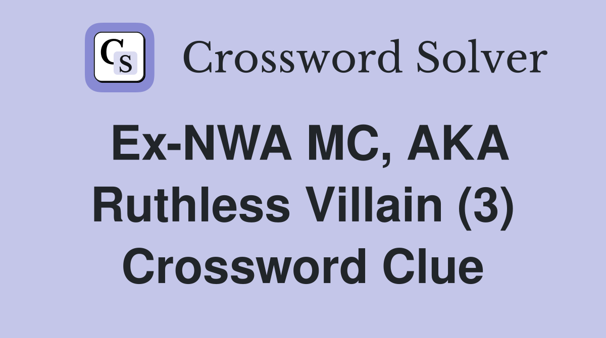 Ex-NWA MC, AKA Ruthless Villain (3) Crossword Clue