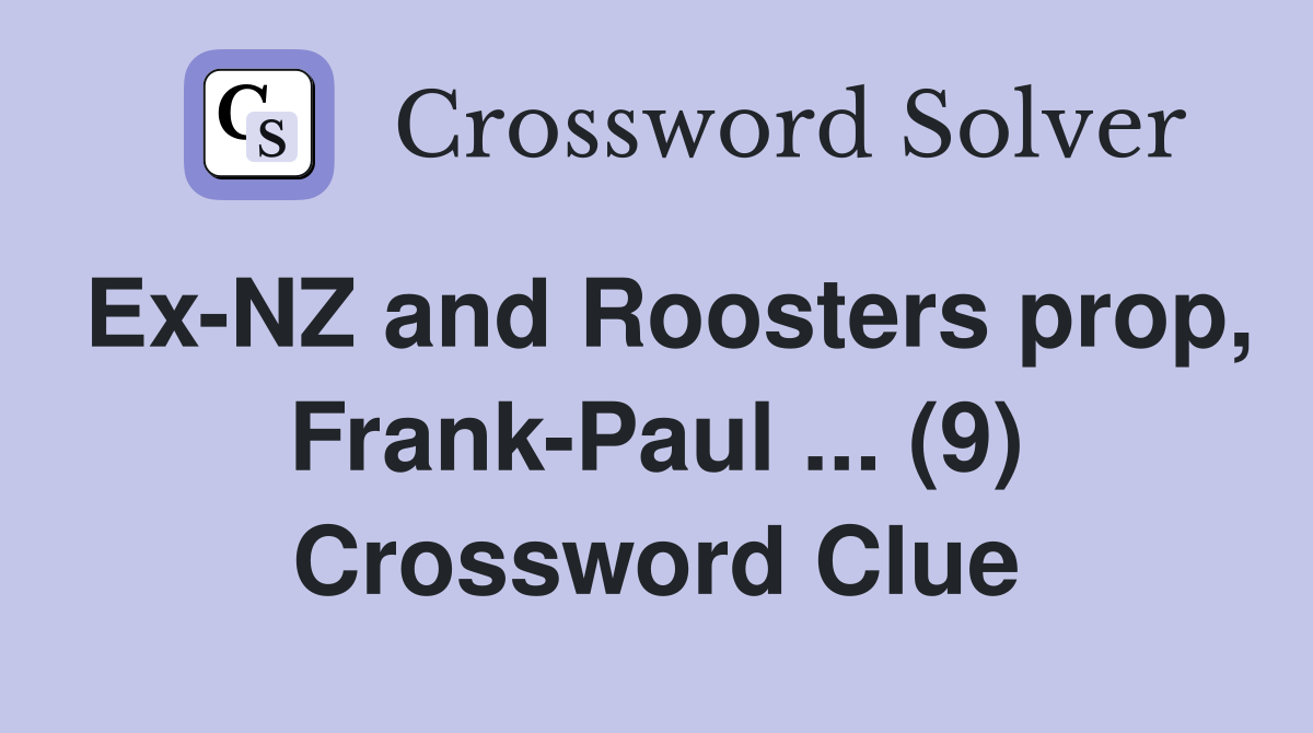 Ex-NZ and Roosters prop, Frank-Paul ... (9) Crossword Clue