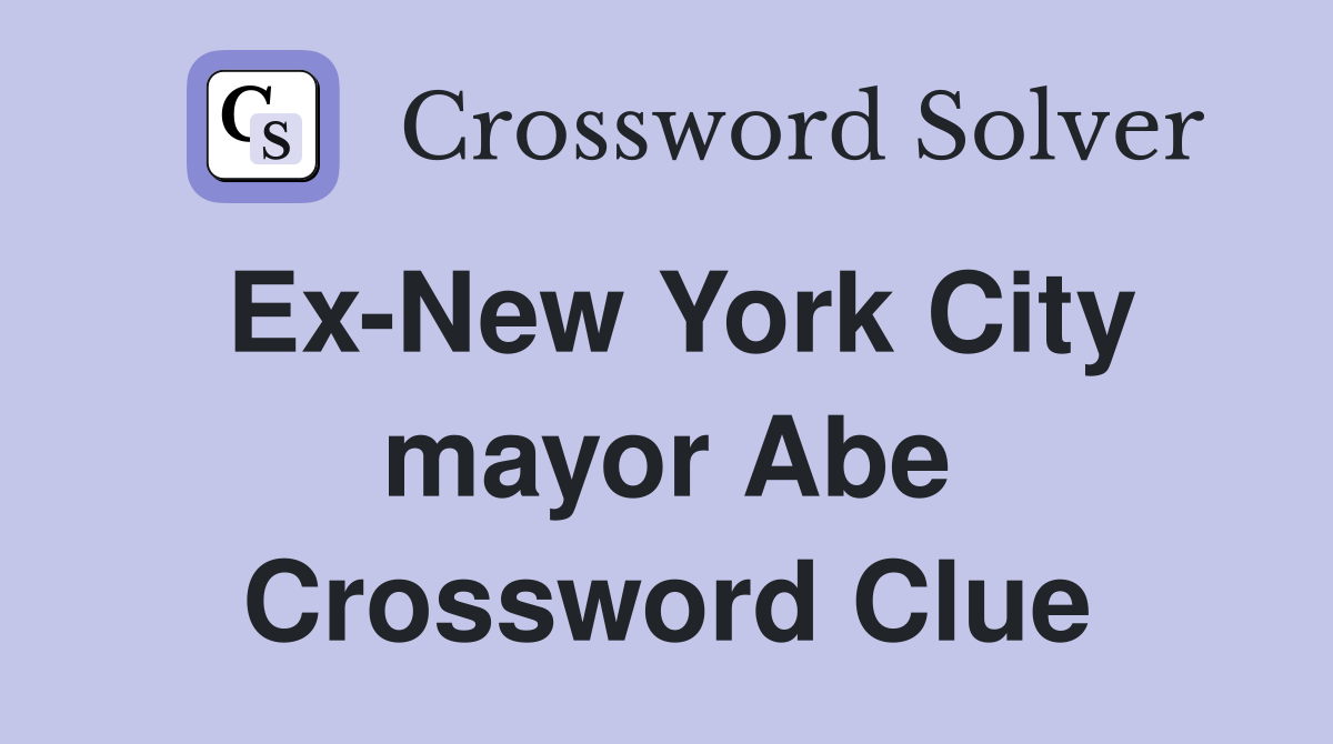 Ex-New York City mayor Abe Crossword Clue
