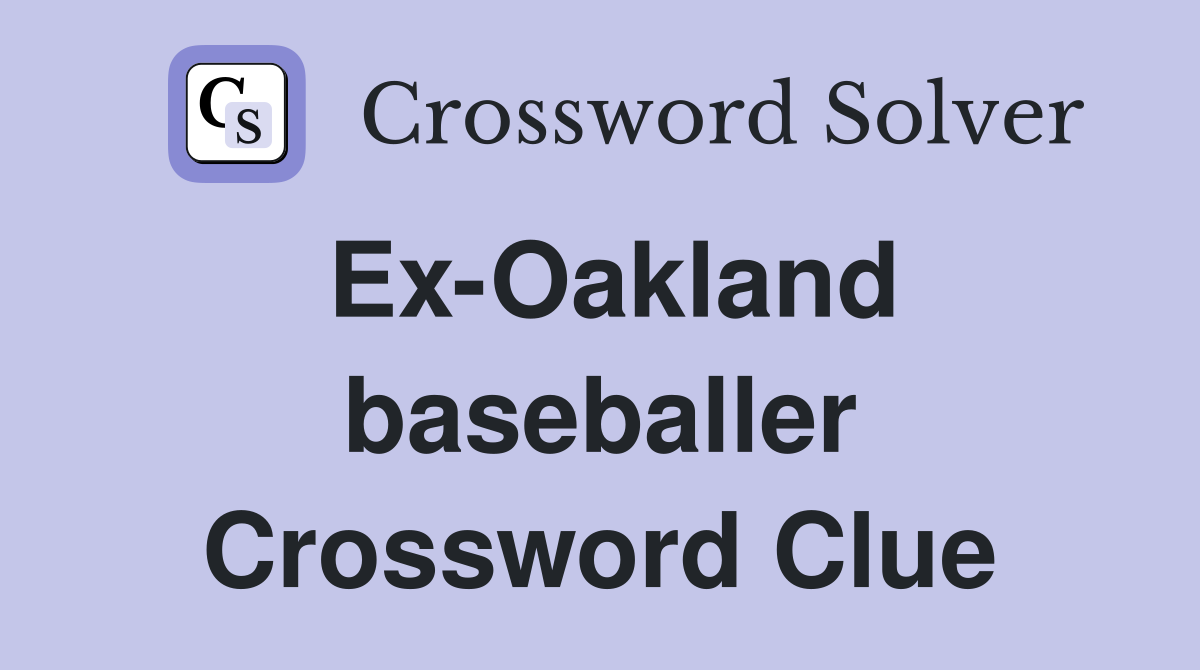Ex-Oakland baseballer Crossword Clue