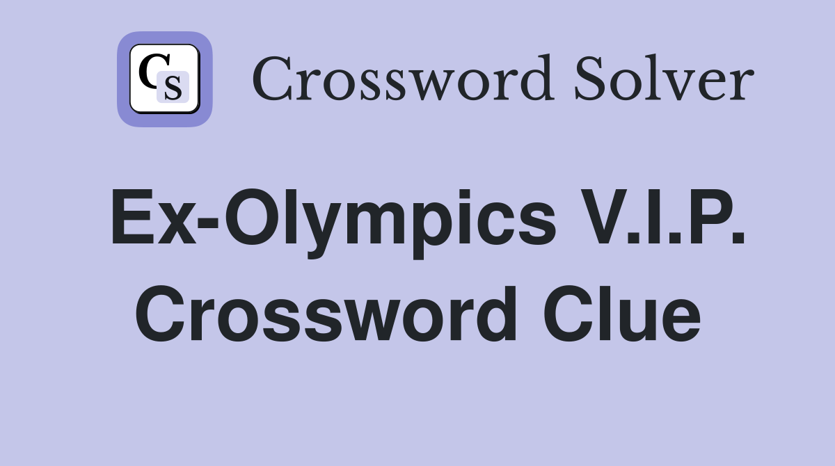 Ex-Olympics V.I.P. Crossword Clue