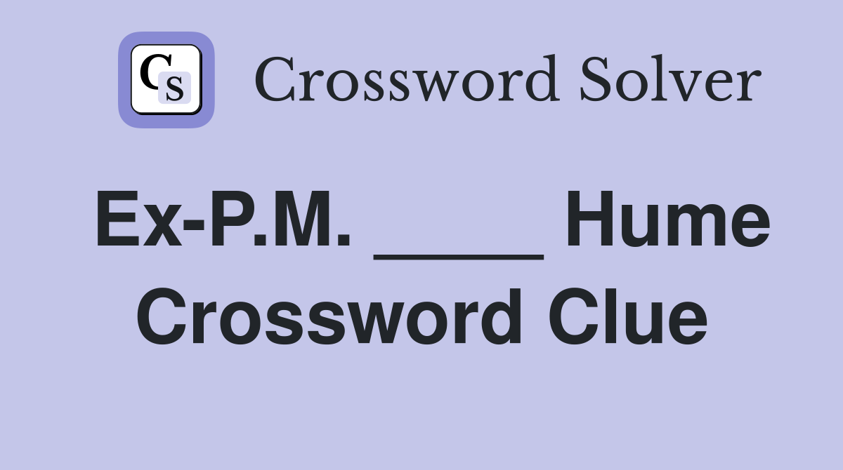 Ex-P.M. ____ Hume Crossword Clue
