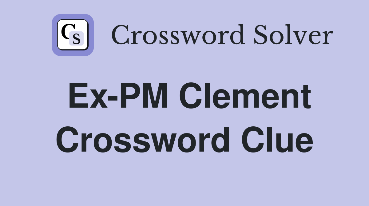 Ex-PM Clement Crossword Clue