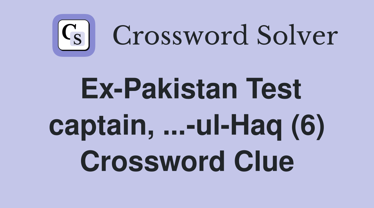Ex-Pakistan Test captain, ...-ul-Haq (6) Crossword Clue