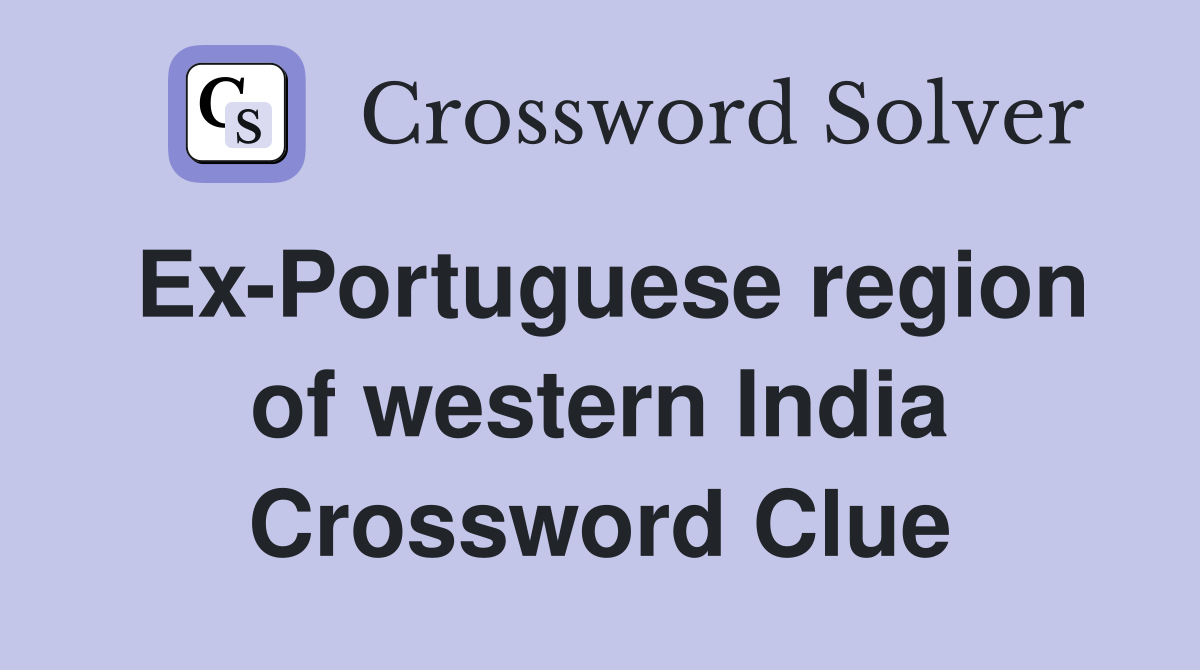 Ex-Portuguese region of western India Crossword Clue