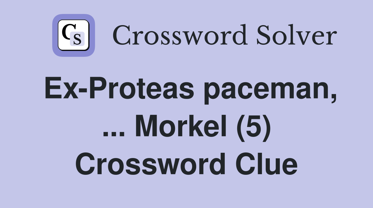 Ex-Proteas paceman, ... Morkel (5) Crossword Clue