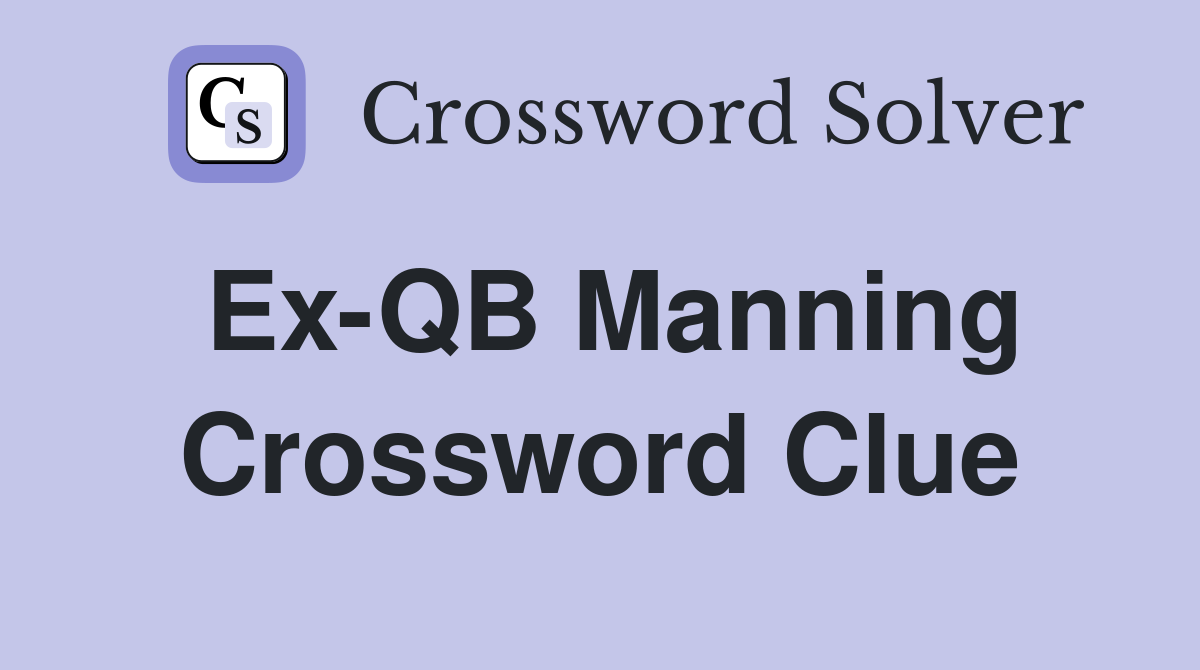 Ex-QB Manning Crossword Clue