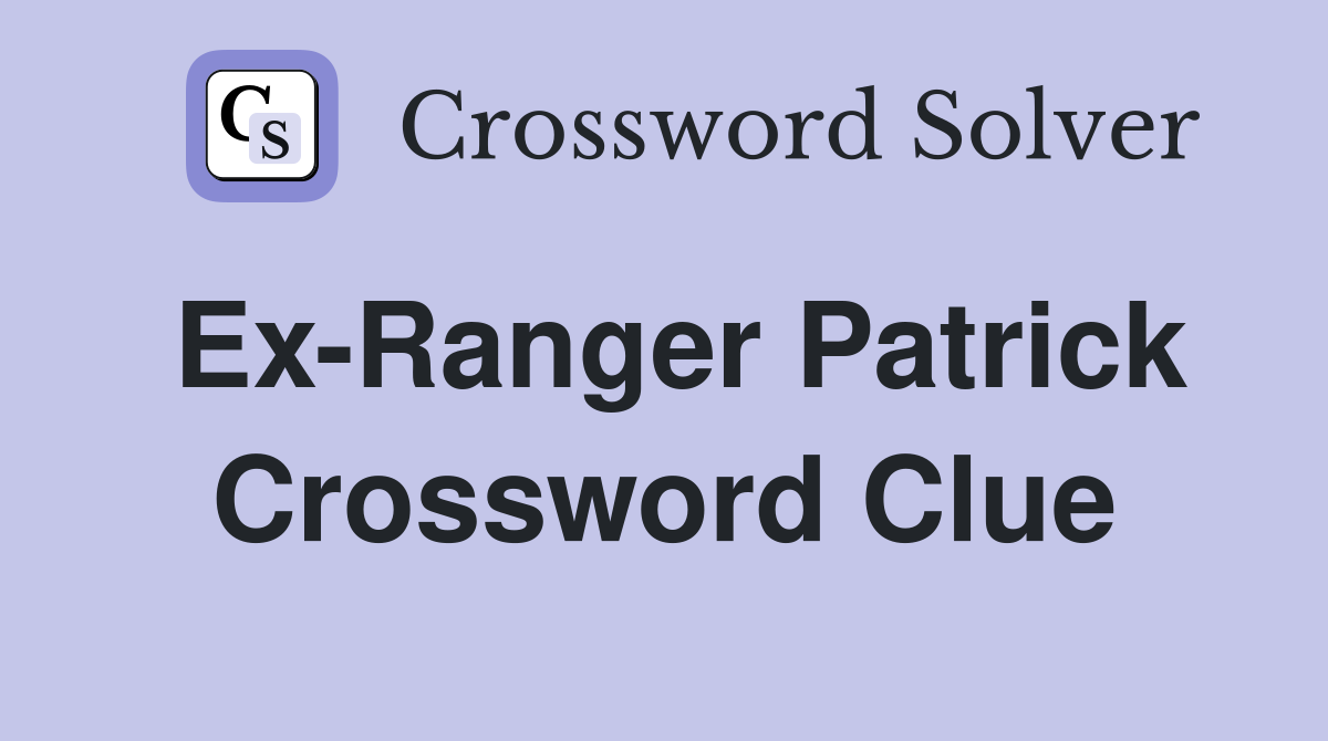 Ex-Ranger Patrick Crossword Clue