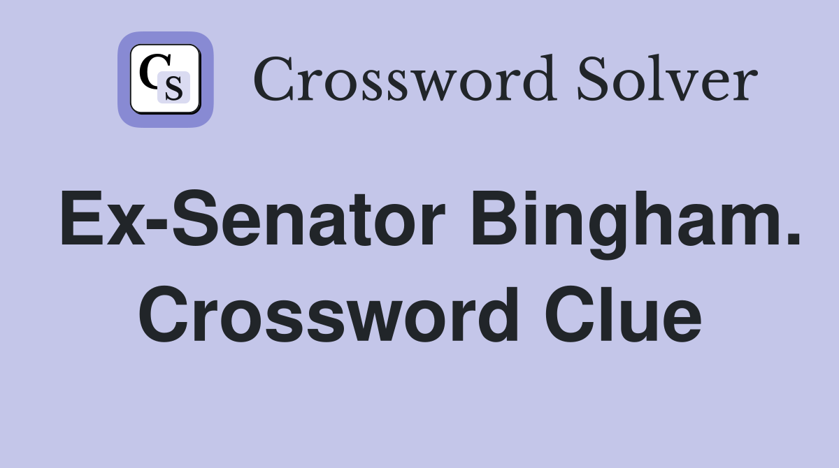 Ex-Senator Bingham. Crossword Clue