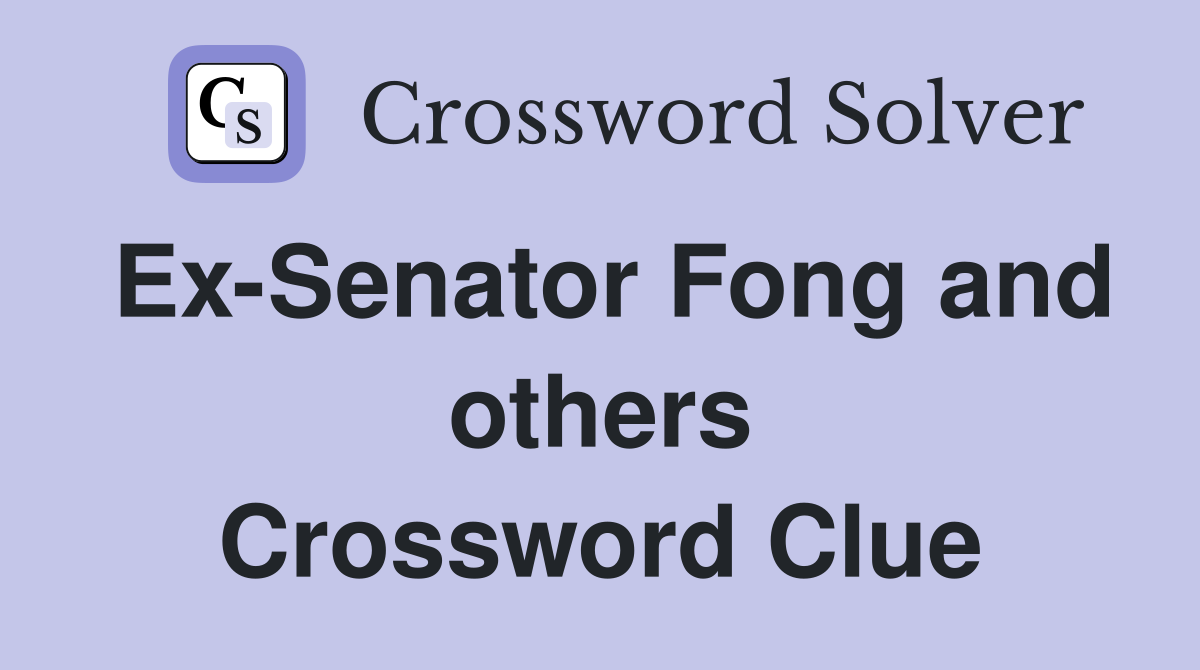 Ex-Senator Fong and others Crossword Clue